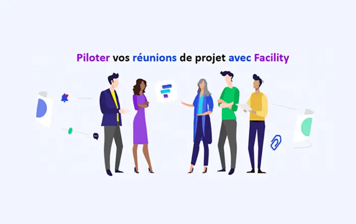 Piloter vos réunions projets avec un outil comme facility project pensé pour les chef de projet