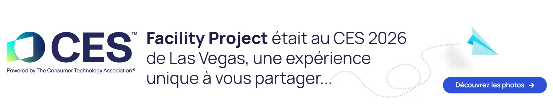 Retour sur la participation de la Team Facility Project du CES 2026 de Las Vegas